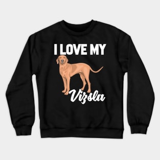 I Love My Vizsla Crewneck Sweatshirt